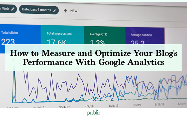 How to Measure and Optimize Your Blog's Performance With Google Analytics